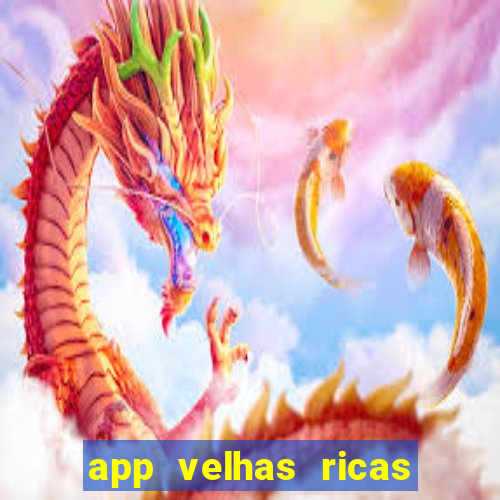 app velhas ricas do pix